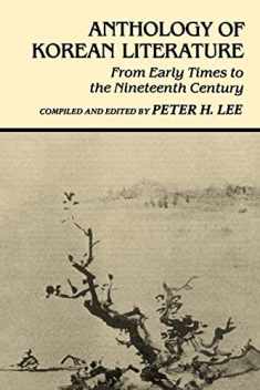Anthology of Korean Literature: From Early Times to the Nineteenth Century (UNESCO Collection of Representative Works: Japanese Series)