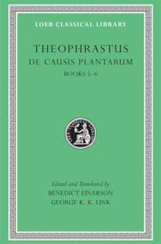 Theophrastus: De Causis Plantarum, Volume III, Books 5-6 (Loeb Classical Library No. 475)