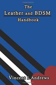 The Leather and BDSM Handbook