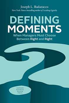 Defining Moments: When Managers Must Choose Between Right and Right