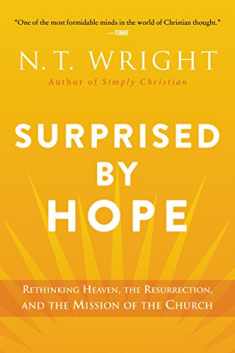 Surprised by Hope: Rethinking Heaven, the Resurrection, and the Mission of the Church