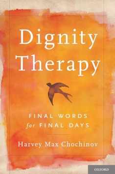 Dignity Therapy: Final Words for Final Days