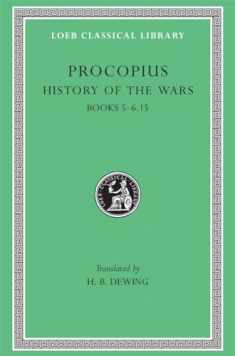 Procopius, Vol. 3, Books 5-6.15: History of the Wars (Loeb Classical Library) (Volume III) (English and Greek Edition)