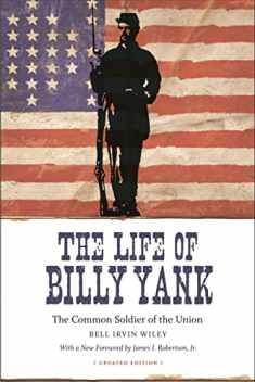 The Life of Billy Yank: The Common Soldier of the Union (Political Traditions in Foreign Policy)