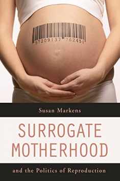 Surrogate Motherhood and the Politics of Reproduction