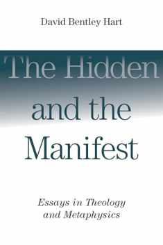 The Hidden and the Manifest: Essays in Theology and Metaphysics