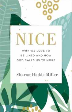 Nice: Why We Love to Be Liked and How God Calls Us to More