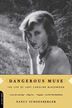 Dangerous Muse: The Life Of Lady Caroline Blackwood