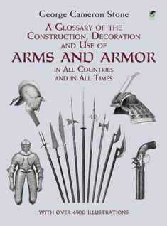 A Glossary of the Construction, Decoration and Use of Arms and Armor: in All Countries and in All Times (Dover Military History, Weapons, Armor)