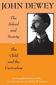 The School and Society and The Child and the Curriculum (Centennial Publications of The University of Chicago Press)