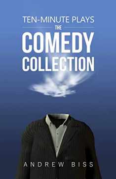 Ten-Minute Plays: The Comedy Collection