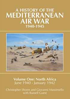 A History of the Mediterranean Air War, 1940-1945, Vol. 1: North Africa, June 1940-January 1942