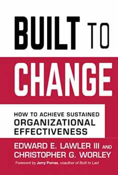 Built to Change: How to Achieve Sustained Organizational Effectiveness