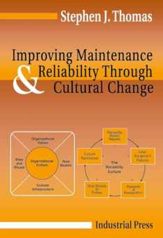 Improving Maintenance & Reliability Through Cultural Change (Volume 1)