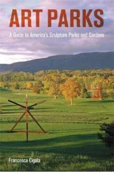 Art Parks: A Tour of America's Sculpture Parks and Gardens
