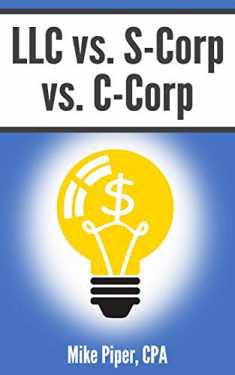 LLC vs. S-Corp vs. C-Corp: Explained in 100 Pages or Less
