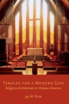 Temples for a Modern God: Religious Architecture in Postwar America