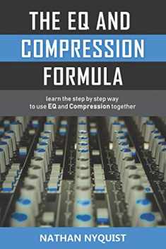 The EQ and Compression Formula: Learn the step by step way to use EQ and Compression together