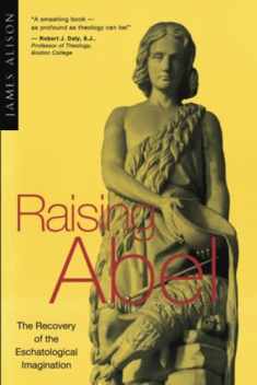 Raising Abel: The Recovery of the Eschatological Imagination