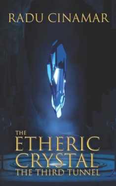 The Etheric Crystal: The Third Tunnel (Transylvania)