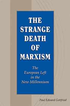 The Strange Death of Marxism: The European Left in the New Millennium (Volume 1)