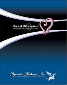 Breast Ultrasound: A Comprehensive Sonographer's Guide