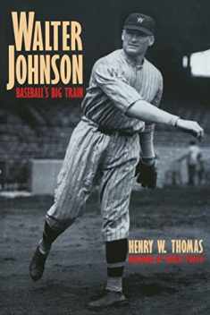 Walter Johnson: Baseball's Big Train
