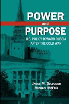 Power and Purpose: U.S. Policy toward Russia After the Cold War