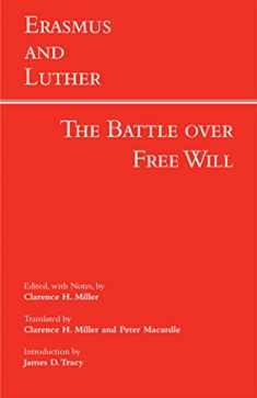 Erasmus and Luther: The Battle over Free Will (Hackett Classics)