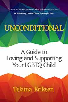 Unconditional: A Guide to Loving and Supporting Your LGBTQ Child (LGBT Book, Child is Transgender or LGBTQ+)