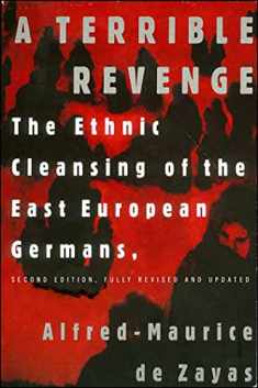 A Terrible Revenge: The Ethnic Cleansing of the East European Germans