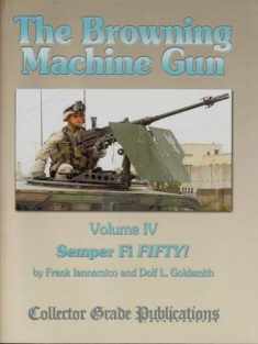 The Browning Machine Gun - Semper Fie Fifty: Volume 4