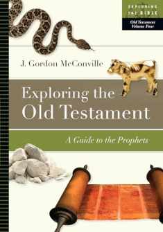 Exploring the Old Testament: A Guide to the Prophets (Volume 4) (Exploring the Bible Series)
