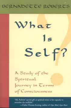 What Is Self?: A Study of the Spiritual Journey in Terms of Consciousness