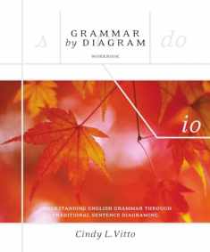 Grammar By Diagram - Second Edition Workbook: Understanding English Grammar Through Traditional Sentence Diagraming