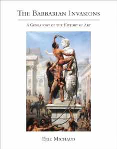 The Barbarian Invasions: A Genealogy of the History of Art (October Books)