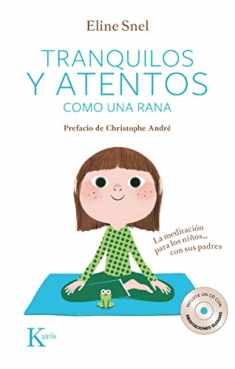 Tranquilos y atentos como una rana: La meditación para los niños . . . con sus padres (Psicologia) (Spanish Edition)