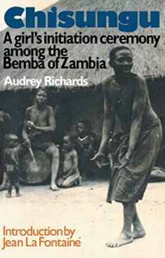 Chisungu: A Girl's Initiation Ceremony Among the Bemba of Zambia (Routledge Classics)