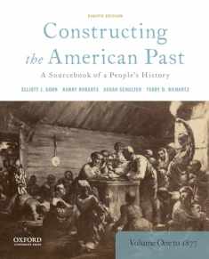 Constructing the American Past: A Sourcebook of a People's History, Volume 1 to 1877