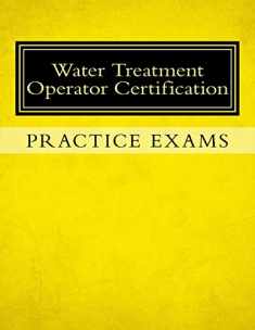 Practice Exams: Water Treatment Operator Certification