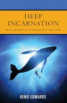 Deep Incarnation: God's Redemptive Suffering With Creatures (Duffy Lectures in Global Christianity)