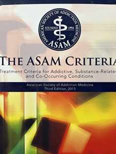 ASAM Criteria: Treatment Criteria for Addictive, Substance-Related, and Co-Occurring Conditions