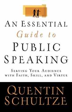 Essential Guide to Public Speaking: Serving Your Audience with Faith, Skill, and Virtue