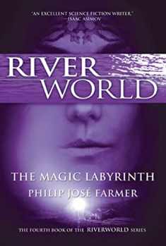The Magic Labyrinth: The Fourth Book of the Riverworld Series (Riverworld, 3)
