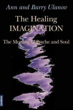 Healing Imagination: The Meeting of Psyche and Soul