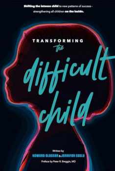 Transforming the Difficult Child: The Nurtured Heart Approach