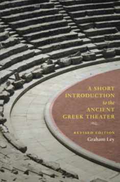 A Short Introduction to the Ancient Greek Theater: Revised Edition