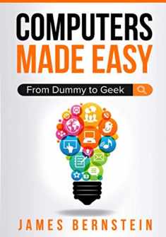 Computers Made Easy: From Dummy To Geek