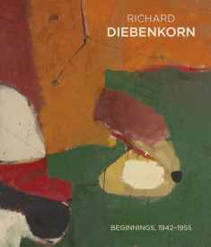 Richard Diebenkorn: Beginnings, 1942-1955
