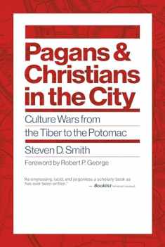 Pagans and Christians in the City: Culture Wars from the Tiber to the Potomac (Emory University Studies in Law and Religion (EUSLR))
